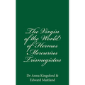 The Virgin Of The World Of Hermes Mercurius Trismegistus
