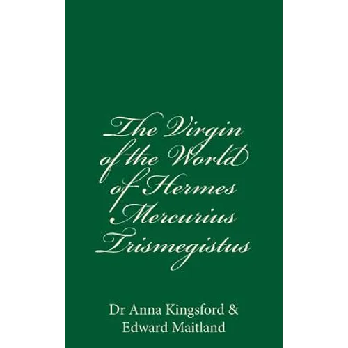 The Virgin Of The World Of Hermes Mercurius Trismegistus