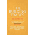 Building Trades Pocketbook - A Handy Manual of Reference on Building Construction - Including Structural Design, Masonry, Bricklaying, Carpentry, Join