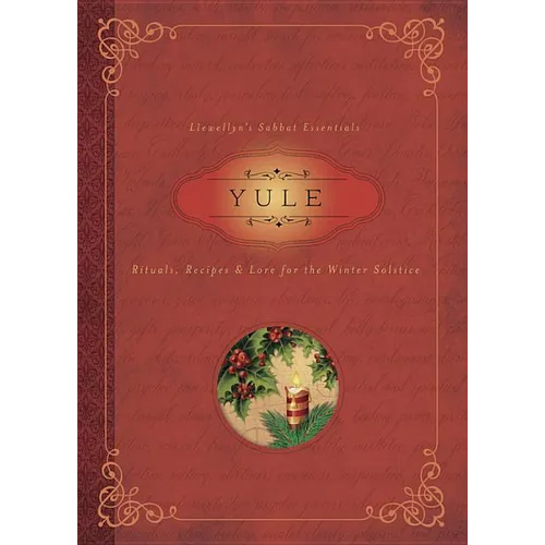 Yule: Rituals, Recipes & Lore for the Winter Solstice