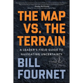 The Map vs. the Terrain: A Leader's Field Guide to Navigating Uncertainty