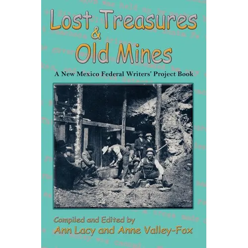 Lost Treasures & Old Mines: A New Mexico Federal Writers' Project Book