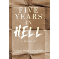 Five Years in Hell: A Memoir
