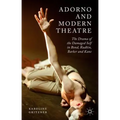 Adorno and Modern Theatre: The Drama of the Damaged Self in Bond, Rudkin, Barker and Kane