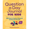 Question a Day Journal for Kids: 365 Days to Capture Memories and Express Yourself