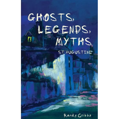 Ghosts, Legends, and Myths: St Augustine