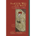 Drunk on the Wine of the Beloved: 100 Poems of Hafiz