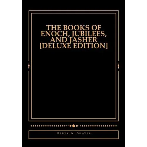 The Books of Enoch, Jubilees, And Jasher [Deluxe Edition]