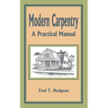 Modern Carpentry: A Practical Manual