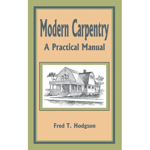 Modern Carpentry: A Practical Manual