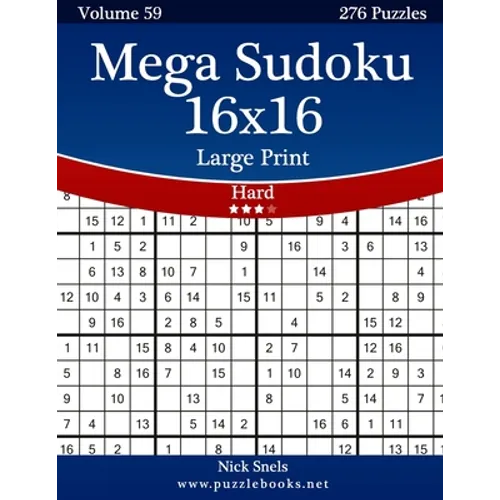 Mega Sudoku 16x16 Large Print - Hard - Volume 59 - 276 Logic Puzzles