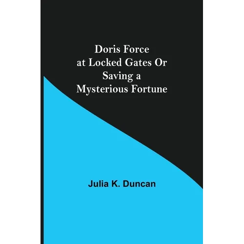 Doris Force at Locked Gates Or Saving a Mysterious Fortune