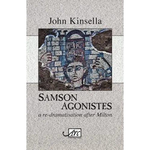 Samson Agonistes: A re-dramatisation after Milton
