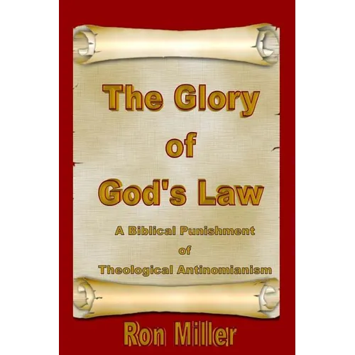 The Glory of God's Law: A Biblical Punishment of Theological Antinomianism