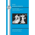 Five Roman Poets: Selections from Vergil, Horace, Tibullus and Ovid