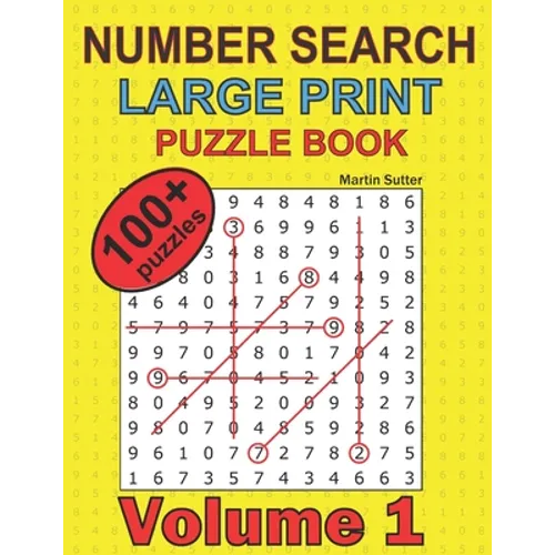 Number Search - Large Print - Puzzle Book - 100 Plus Puzzles - Volume 1