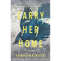 Carry Her Home: Stories