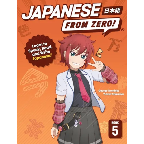 Japanese From Zero! 5: Proven Techniques to Learn Japanese for Students and Professionals