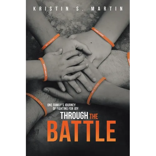 Through the Battle: One Family's Journey of Fighting for Joy