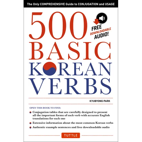 500 Basic Korean Verbs: The Only Comprehensive Guide to Conjugation and Usage