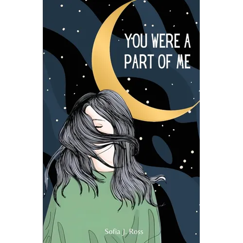 You were a part of me: Poems and thoughts for those with a broken heart and a shattered soul