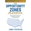 The Opportunity Zones Playbook: Master the OZ Tax Incentive to Build Wealth, Fund Deals, and Create Impact