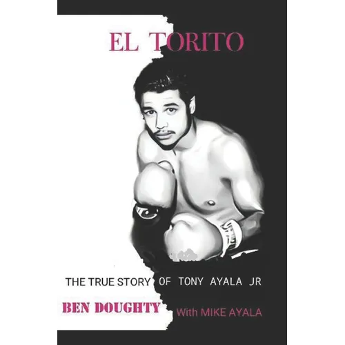 El Torito: The True Story of Tony Ayala Jr