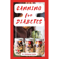 Canning for Diabetes: Easy Steps for Preserving Diabetic Friendly Foods