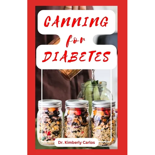Canning for Diabetes: Easy Steps for Preserving Diabetic Friendly Foods