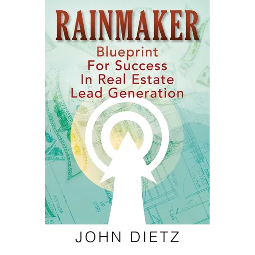 Rainmaker: Blueprint For Success In Real Estate Lead Generation