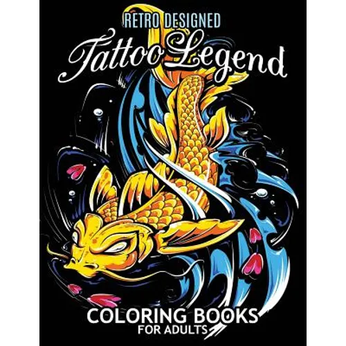 Tattoo Legend Coloring Book for Adults: Retro Design Coloring Pages for Stress Relieving