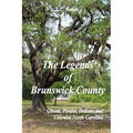 The Legends of Brunswick County - Ghosts, Pirates, Indians and Colonial North Carolina