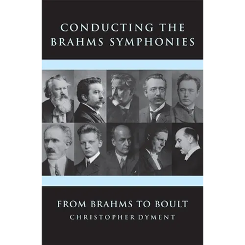 Conducting the Brahms Symphonies: From Brahms to Boult