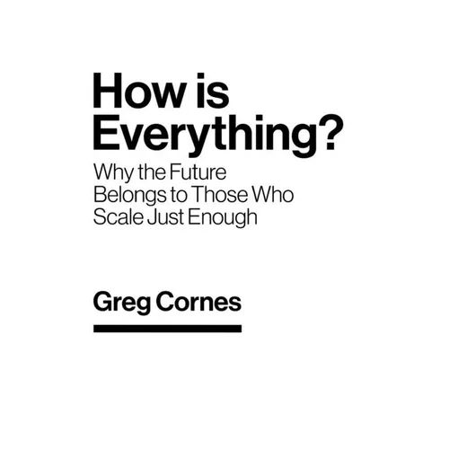 How Is Everything?: Why the Future Belongs to Those Who Scale Just Enough