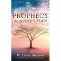 Prophecy and Modern Times: Finding Hope and Encouragement in the Last Days