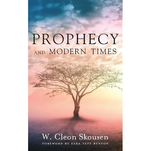 Prophecy and Modern Times: Finding Hope and Encouragement in the Last Days
