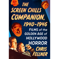 The Screen Chills Companion, 1940-1946: Films of the Golden Age of Hollywood Horror