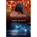 Quarantine Made Me Do It: "Amidst the Pandemic"