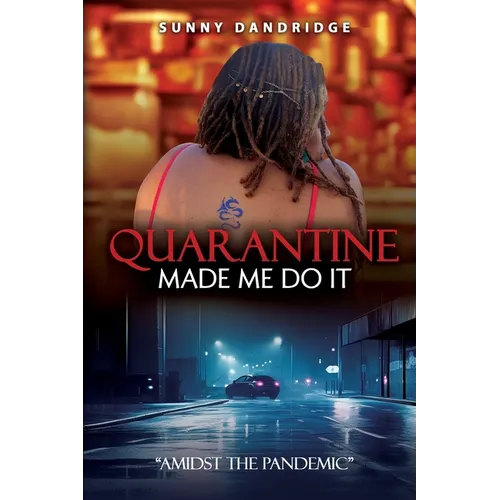 Quarantine Made Me Do It: "Amidst the Pandemic"