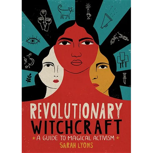 Revolutionary Witchcraft: A Guide to Magical Activism