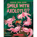 Could You Ever Smile with Axolotls!?