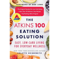 The Atkins 100 Eating Solution: Easy, Low-Carb Living for Everyday Wellness
