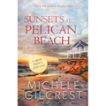 Sunsets At Pelican Beach LARGE PRINT (Pelican Beach Series Book 2)