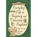 Writers Guide To Everyday Life In Regency & Victorian England