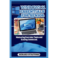 Windows 11 Essentials for Seniors: Mastering Everyday Tasks and Staying Connected.