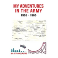 My Adventures in the Army 1953-1965
