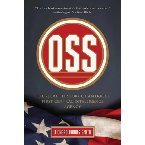OSS: The Secret History Of America's First Central Intelligence Agency