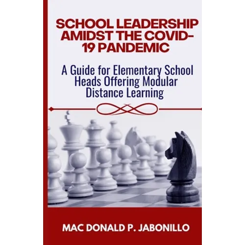 School Leadership Amidst the Covid-19 Pandemic: A Guide for Elementary School Heads Offering Modular Distance Learning