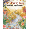 The Flowing Path: A Story to Heal and Paint Your Heart