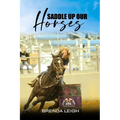 Saddle Up Our Horses - Revised Edition